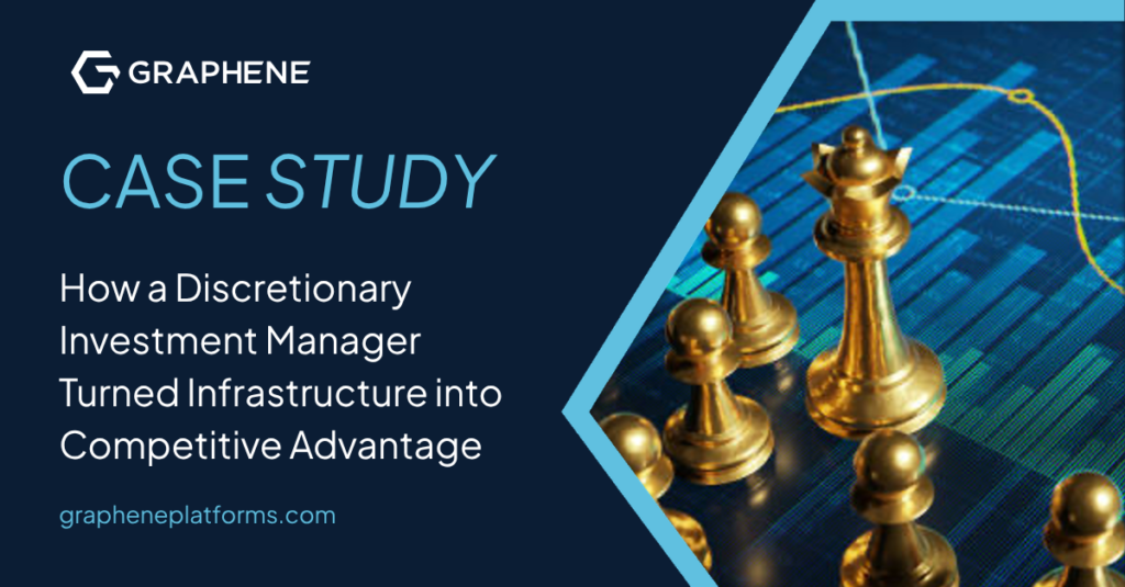 How a Discretionary Investment Manager Turned Infrastructure into Competitive Advantage with Graphene