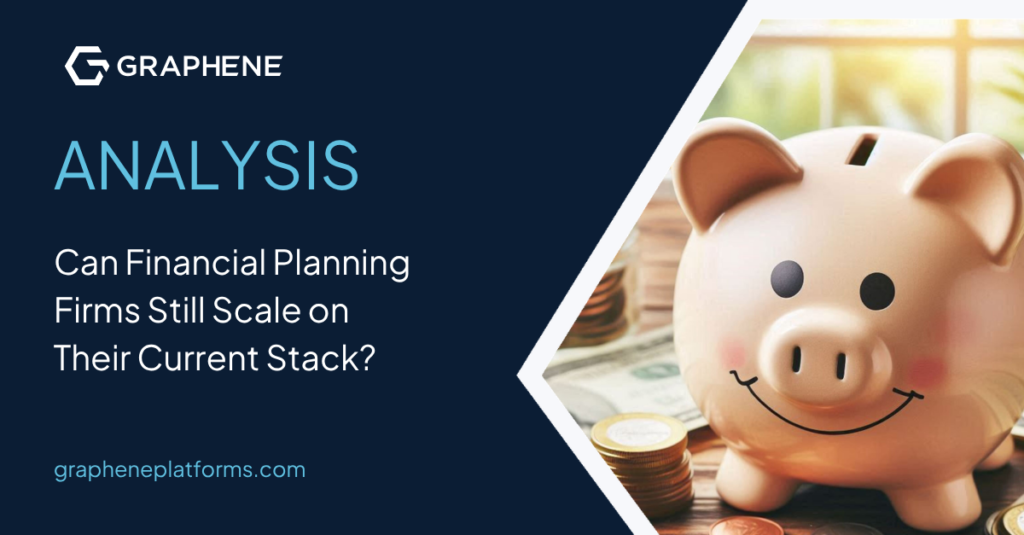 Can Financial Planning Firms Still Scale on Their Current Stack